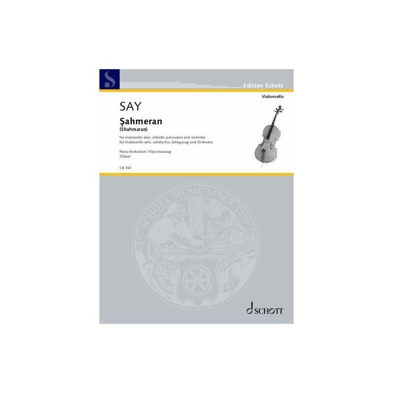 Sahmeran for Cello/Piano by Fazil Say, Arranged by Can Okan, Schott Music, 44 Pages
