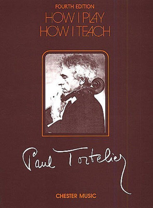 Tortelier - How I Play How I Teach Cello by Paul Tortelier, Published by Chester Music