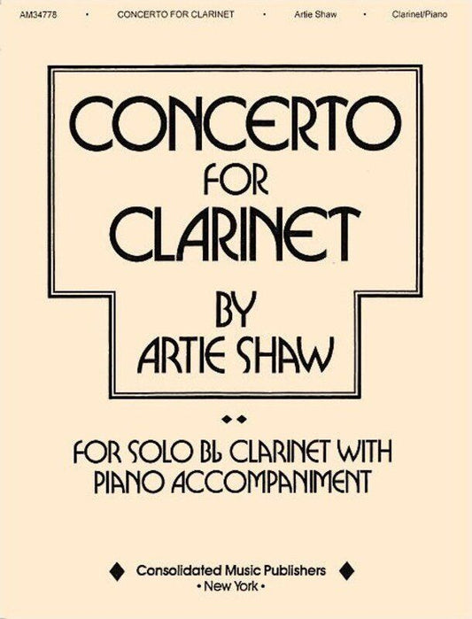 Artie Shaw - Concerto for Clarinet and Piano, 24 Pages, Solo Bb Clarinet with Piano Accompaniment, Publisher: Consolidated Music Publishers