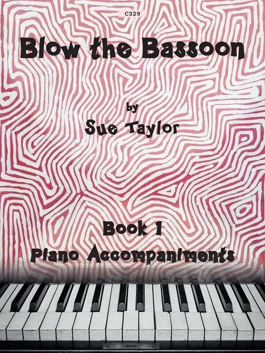 Blow the Bassoon Book 1 Piano Accompaniments by Sue Taylor
