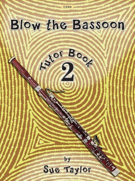 Blow the Bassoon Book 2 Tutor Book by Sue Taylor