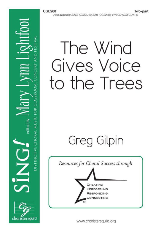 The Wind Gives Voice to the Trees - 2 Part Choral Music by Greg Gilpin