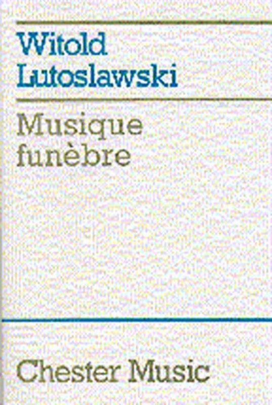 Lutoslawski - Musique Funebre Study Score