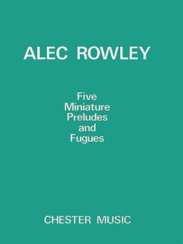 Rowley - Five Miniature Preludes and Fugues for Piano