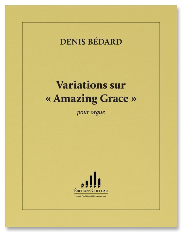 Bedard - Variations Sur Amazing Grace For Organ
