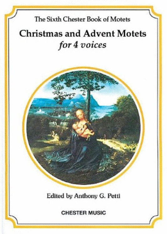Chester Motets 06 SATB Christmas/Advent Choral Score by Anthony G. Petti, 48 Pages