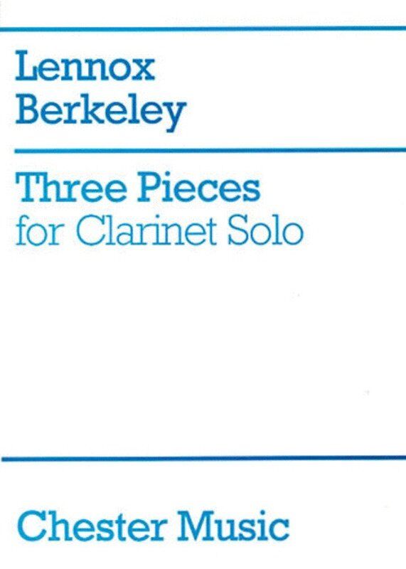 Berkeley - Three Pieces for Clarinet Solo, Edited by Thea King, for Clarinet in A, 1939, 8 Pages, Published by Chester Music