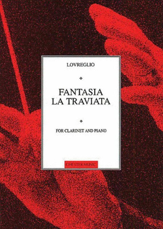 Lovreglio - Fantasia La Traviata for Clarinet and Piano, 18 Pages, Composer Donato Lovreglio, Publisher Chester Music