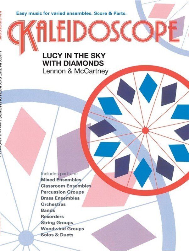 Kaleidoscope 34: Lucy in the Sky - Ensemble Arrangement for Various Instruments by The Beatles, Edited by Nicholas Hare, Chester Music