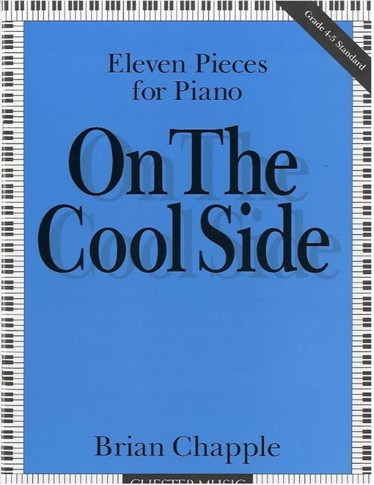Chapple On The Cool Side Piano Solos by Brian Chapple, Grade 4-5, Chester Music, 1 Page