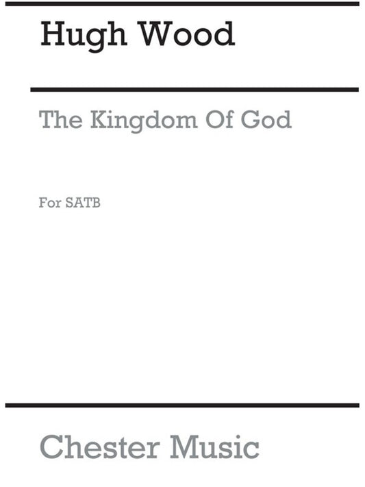 Wood Kingdom Of God SATB