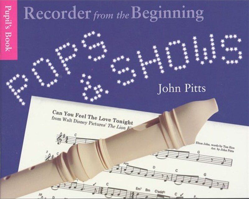 Recorder From The Beginning: Pops & Shows Pupils Book by John Pitts