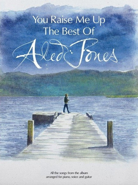 Aled Jones: The Best of You Raise Me Up - Piano, Vocal & Guitar Songbook