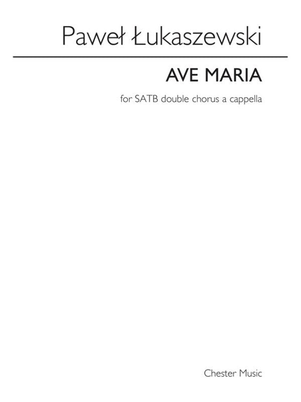 Lukaszewski Ave Maria (Mixed Dbl Chorus)