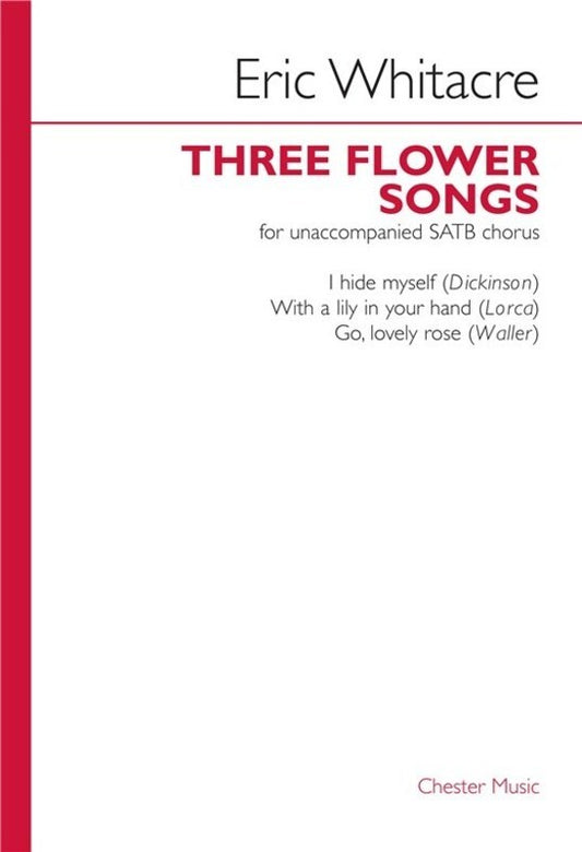 Eric Whitacre:Three Flower Songs SATB