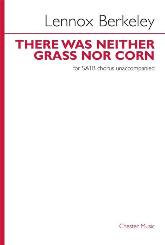 There Was Neither Grass Nor Corn SATB