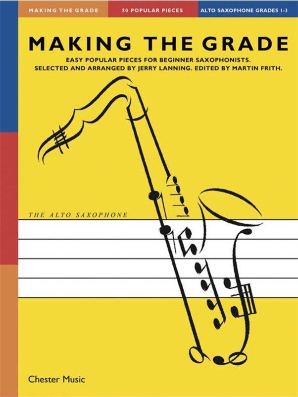 Making The Grade Alto Saxophone Grade 1-3 by Jerry Lanning