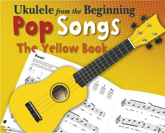 Ukulele from the Beginning: Pop Songs Yellow Book by Christopher Hussey, 32 pages, arranged for young players with easy chords and patterns.