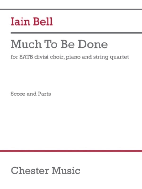 Much To Be Done Satb Divisi/Piano/String Quartet Sc/Pts Score/Parts