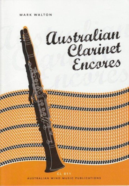 Australian Clarinet Encores for Clarinet and Piano by Mark Walton