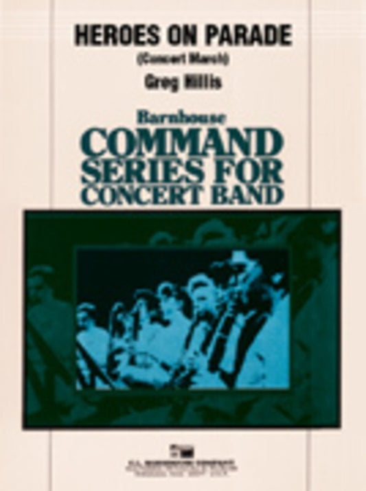Heroes On Parade March Concert Band