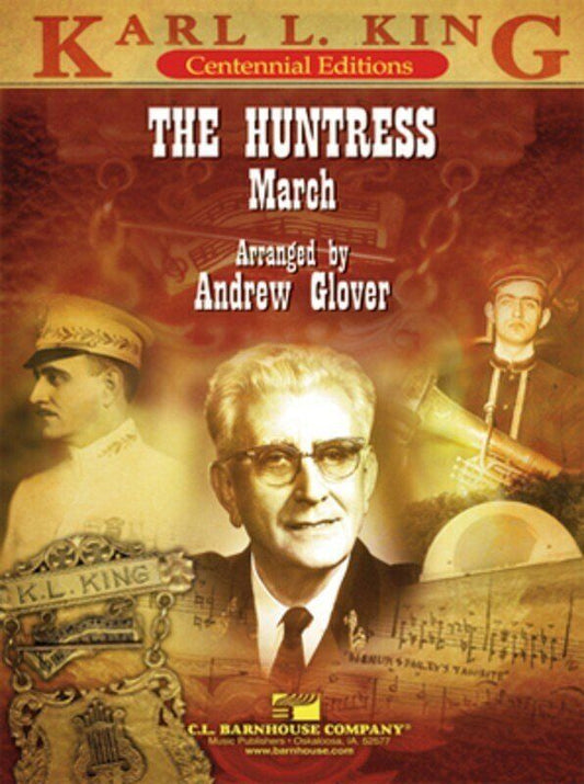 The Huntress CB3.5 SC/PTS by Karl L. King, Arranged by Andrew Glover, C.L. Barnhouse Company, Karl L. King Centennial Series