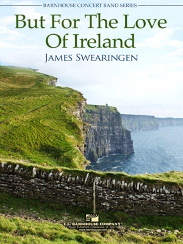 But For The Love Of Ireland - Concert Band Score by James Swearingen