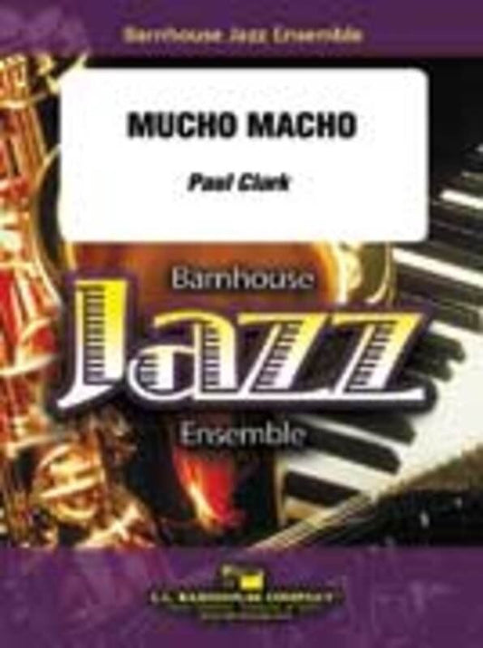 Mucho Macho JE2.5 SC/PTS by Paul Clark - Latin Rock Chart for Band with Trumpet Duet and Easy Solo Section