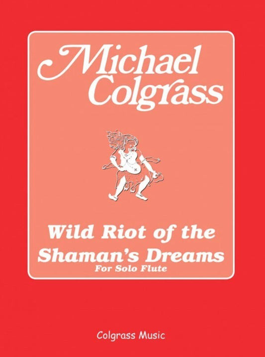 Wild Riot Of The Shamans Dreams Solo Flute (Softcover Book)