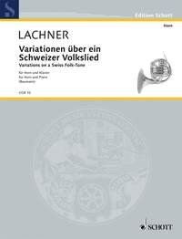Lachner Variations on a Swiss Folk Tune for Horn and Piano by Schott Music, 19 Pages