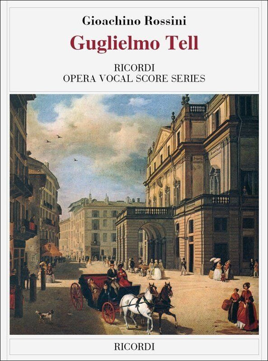 Rossini - Guglielmo Tell Vocal Score by Ricordi, 556 Pages, Ricordi Opera Vocal Score Series