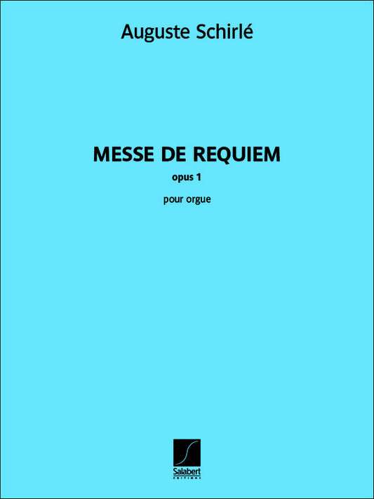 Schirle - Messe De Requiem Opus 1 For Organ
