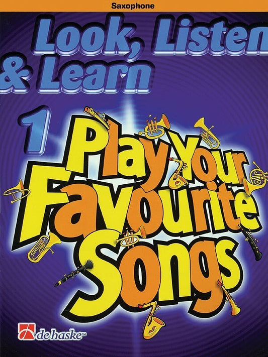 Look Listen And Learn 1 Play Your Fav Songs Sax (Softcover Book)