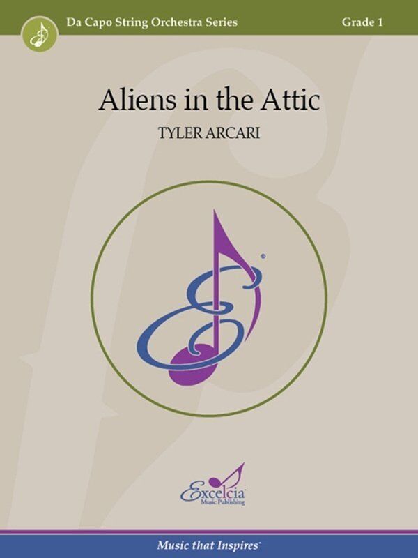 Aliens in the Attic - SO1 SC/PTS by Tyler Arcari, Da Capo String Orchestra Series, Excelcia Music Publishing