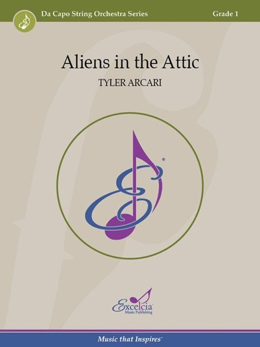 Aliens in the Attic - SO1 SC/PTS by Tyler Arcari, Da Capo String Orchestra Series, Excelcia Music Publishing