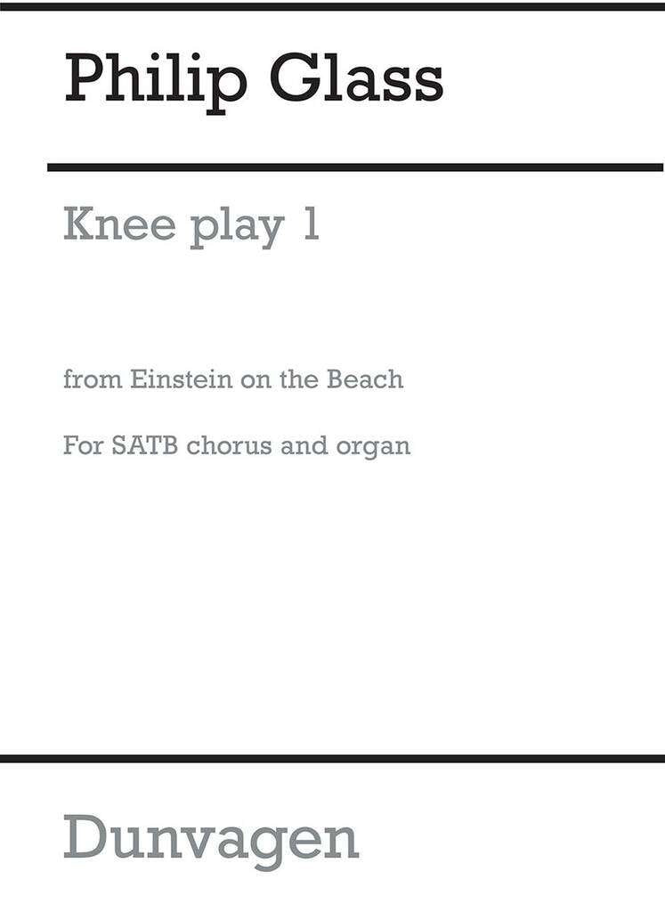 Glass - Knee Play 1 (Einstein On The Beach) Satb/Organ (Dunvagen Music Publishers)
