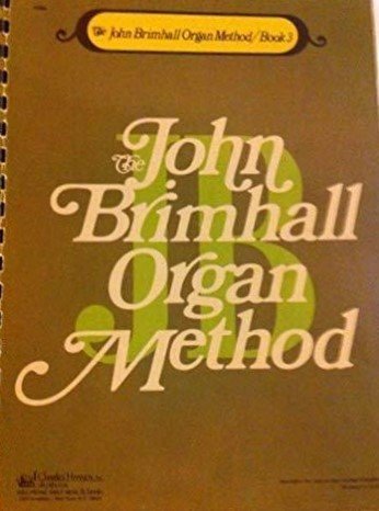 John Brimhall: Organ Method, Book 3 (EMI Music Publishing)