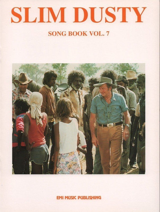 Slim Dusty Songbook, Vol. 7 — Melody Line, Lyrics & Chords (EMI Music Publishing)