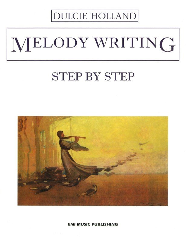 Melody Writing Step by Step — arr. Dulcie Holland (EMI Music Publishing)