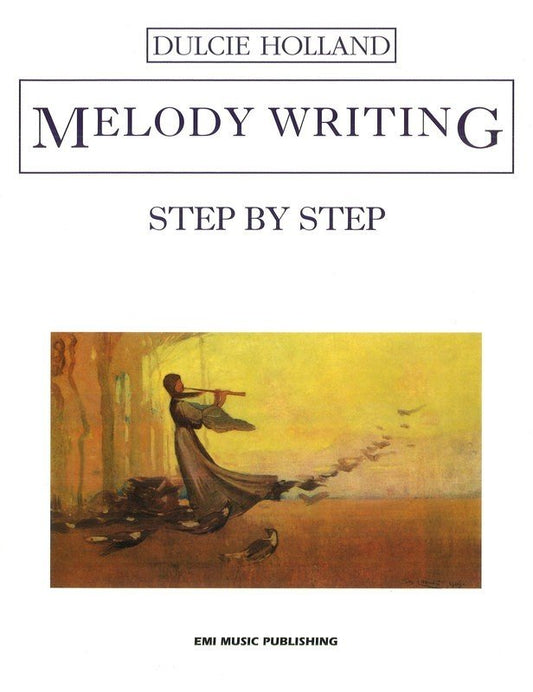 Melody Writing Step by Step — arr. Dulcie Holland (EMI Music Publishing)