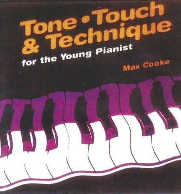 Max Cooke: Tone, Touch and Technique for the Young Pianist (EMI Music Publishing)