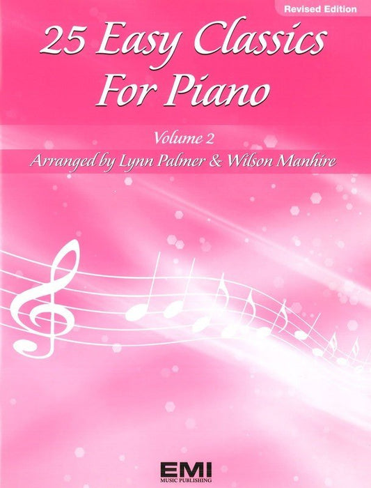 25 Easy Classics for Piano, Book 2 — arr. Lynn Palmer & Wilson Manhire (EMI Music Publishing)