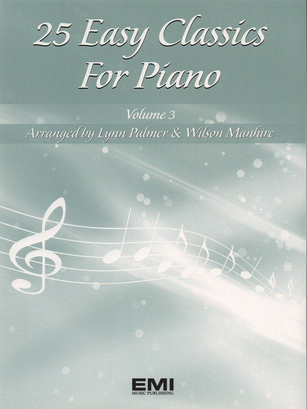 25 Easy Classics for Piano, Book 3 — arr. Lynn Palmer & Wilson Manhire (EMI Music Publishing)
