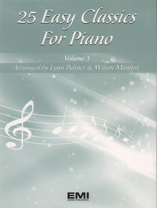 25 Easy Classics for Piano, Book 3 — arr. Lynn Palmer & Wilson Manhire (EMI Music Publishing)