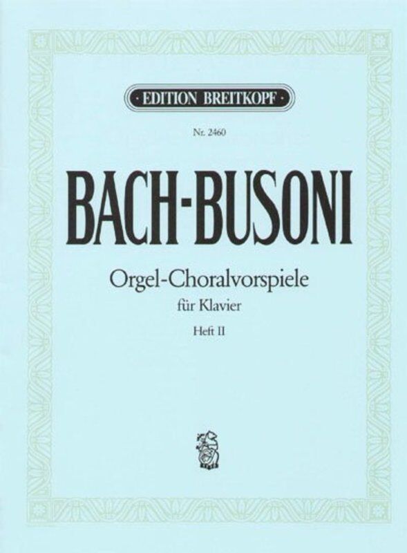 Organ Chorale Preludes Vol. 2 for Piano by Johann Sebastian Bach, Ed. Busoni