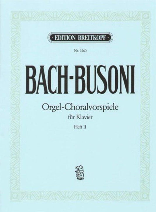 Organ Chorale Preludes Vol. 2 for Piano by Johann Sebastian Bach, Ed. Busoni