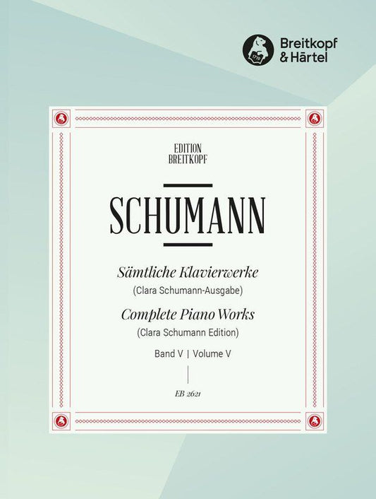 Schumann - Complete Piano Works Vol. 5 by Robert Schumann, Published by Breitkopf & Härtel, 144 Pages, Piano Edition