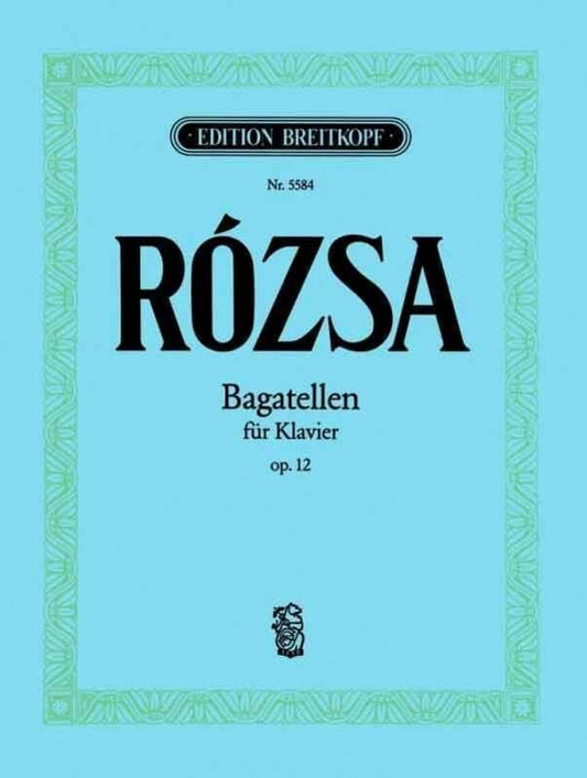 Rozsa - Bagatelles Op. 12 for Piano, 12 Pieces, Published by Breitkopf & Härtel