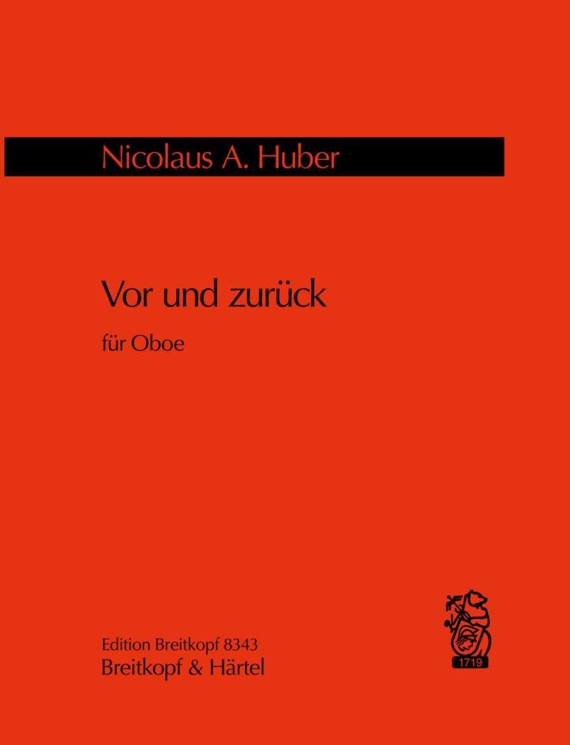 Vor und Zurueck for Oboe by Nicolaus A. Huber, 12 Pages, Published by Breitkopf & Härtel