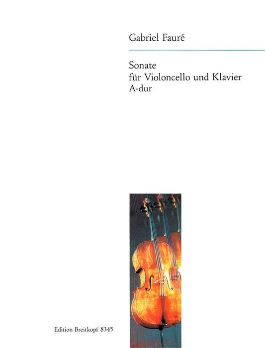 Sonata in A Major Op. 13 for Cello by Gabriel Fauré, Arranged by Carl Hullweck, Published by Breitkopf & Härtel, 60 Pages